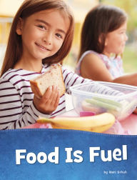 Title: Food Is Fuel, Author: Mari Schuh