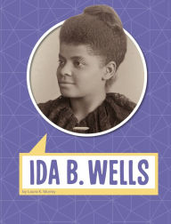 Title: Ida B. Wells, Author: Laura K. Murray