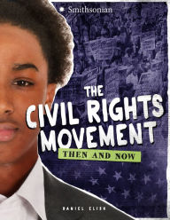 Title: The Civil Rights Movement: Then and Now, Author: Dan Elish