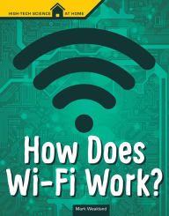 Title: How Does Wi-Fi Work?, Author: Mark Weakland