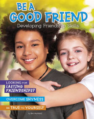 Title: Be a Good Friend: Developing Friendship Skills, Author: Ben Hubbard