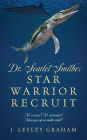 Dr. Scarlet Smithe: Star Warrior Recruit - No excuses! No surrender! Never give up no matter what!