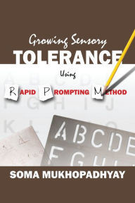 Title: Growing Sensory Tolerance Using Rapid Prompting Method, Author: Soma Mukhopadhyay