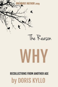 Title: The Reason Why: Recollections from Another Age, Author: Doris Kyllo