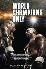 Title: World Champions Only, Author: Diana Hicks Sherer