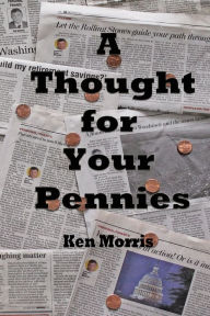 Title: A Thought for Your Pennies, Author: Ken Morris