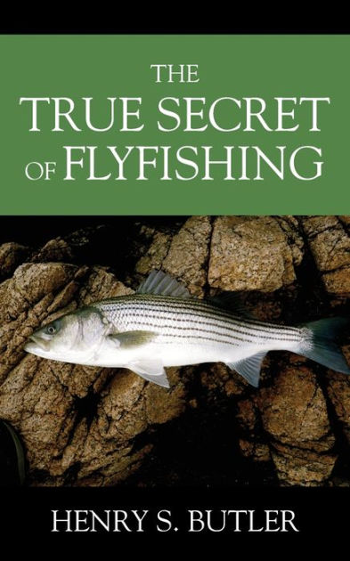 The True Secret of Flyfishing [Book]