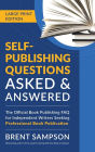 Self-Publishing Questions Asked & Answered (LARGE PRINT EDITION): The Official Book Publishing FAQ for Independent Writers Seeking Professional Book Publication