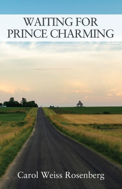 Waiting for Prince Charming by Carol Weiss Rosenberg, Paperback | Barnes & Noble® Waiting for Prince Charming by Carol Weiss Rosenberg, Paperback | Barnes & Noble®
