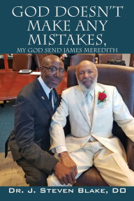Title: God Doesn't Make Any Mistakes: My God Send - James Meredith, Author: D O J Steven Blake