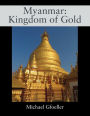 Myanmar: Kingdom of Gold