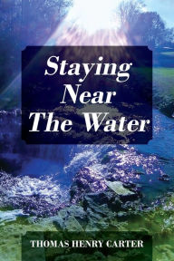 Title: Staying Near The Water, Author: Thomas Henry Carter
