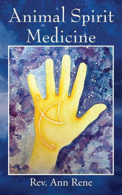 Animal Spirit Medicine by Rev. Ann Rene, Paperback | Barnes & Noble®