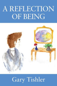 Title: A Reflection of Being, Author: Gary Tishler
