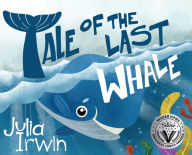 Title: Tale Of The Last Whale, Author: Julia Irwin