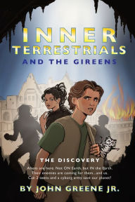 Title: Inner Terrestrials and The Gireens: The Discovery, Author: John Greene Jr