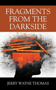 Title: Fragments From The Darkside, Author: Jerry Wayne Thomas
