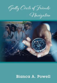 Title: Godly Circle of Friends - Navigation, Author: Bianca A Powell