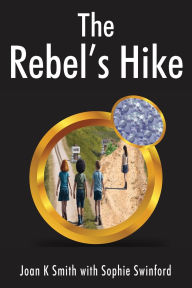 Title: The Rebel's Hike, Author: Joan K Smith