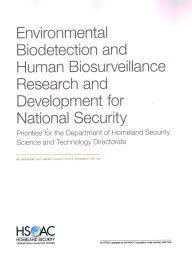 Title: Environmental Biodetection and Human Biosurveillance Research and Development for National Security: Priorities for the DHS Science and Technology Directorate, Author: Melinda Moore