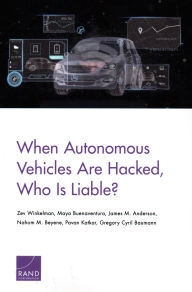 Title: When Autonomous Vehicles Are Hacked, Who Is Liable?, Author: Zev Winkelman