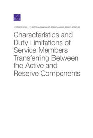 Title: Characteristics and Duty Limitations of Service Members Transferring Between the Active and Reserve Components, Author: Heather Krull