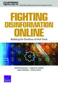Title: Fighting Disinformation Online: Building the Database of Web Tools, Author: Jennifer Kavanagh