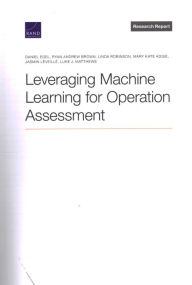 Title: Leveraging Machine Learning for Operation Assessment, Author: Daniel Egel