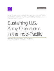 Title: Sustaining U.S. Army Operations in the Indo-Pacific: Potential Roles of Allies and Partners, Author: Michael J. Mazarr