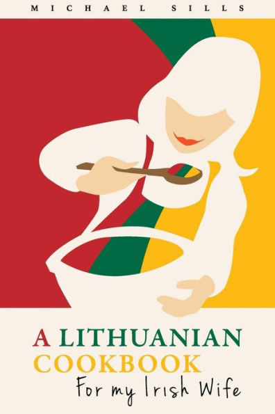 A Lithuanian Cookbook for My Irish Wife