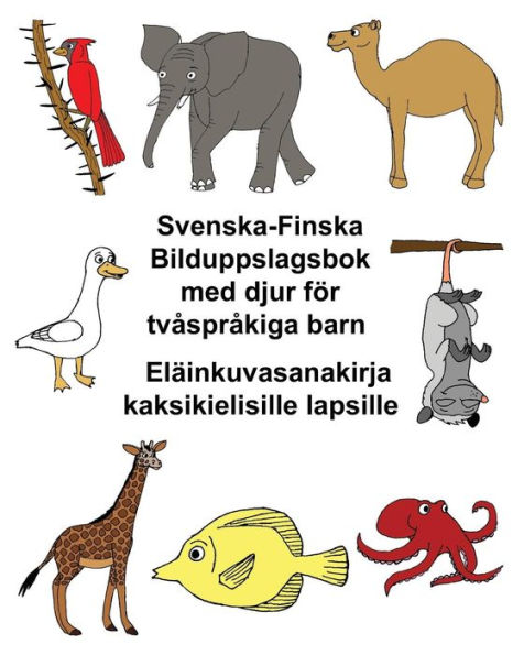 Svenska-Finska Bilduppslagsbok med djur fÃ¯Â¿Â½r tvÃ¯Â¿Â½sprÃ¯Â¿Â½kiga barn ElÃ¯Â¿Â½inkuvasanakirja kaksikielisille lapsille