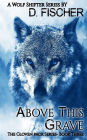 Above This Grave (The Cloven Pack Series: Book Three)