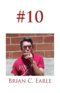 Title: #10, Author: Brian C Earle