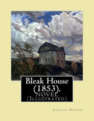 Title: Bleak House (1853). By: Charles Dickens NOVEL (Illustrated): Charles John Huffam Dickens ( 7 February 1812 - 9 June 1870) was an English writer and social critic., Author: Charles Dickens