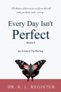Every Day Isn't Perfect, Volume II: Joy Comes In The Morning