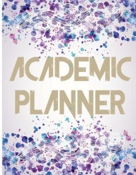Title: Academic Planner: 2017 - 2018 Student Planner & Daily Organizer Daily and Weekly Planners for University, High School and College (WaterColor Lettering Cover), Author: Student Planner