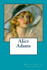 Title: Alice Adams, Author: Newton Booth Tarkington