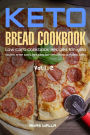 Ketogenic Bread: 48 Low Carb Cookbook Recipes for Keto, Gluten Free Easy Recipes for Ketogenic & Paleo Diets: Bread, Muffin, Waffle, Breadsticks, Pizza and More!! - 2 in 1 Bundle
