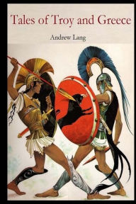 Title: Tales of Troy and Greece, Author: Andrew Lang