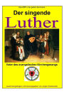 Der singende Luther - Vater des evangelischen Gesangs: Band 97 in der gelben Buchreihe bei Juergen Ruszkowski