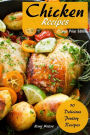 Chicken Recipes: 50 Delicious Poultry Recipes
