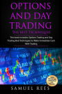 Options And Day Trading: Options Trading + Day Trading This Book Includes: The Best Techniques To Get Quickly Started and Make Immediate Cash With Options and Day Trading