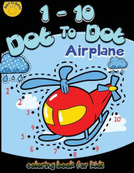 Title: 1-10 Dot to dot airplane coloring book for kids: Children Activity Connect the dots, Coloring Book for Kids Ages 2-4 3-5, A Fun Dot To Dot Book Filled With Cute Airplanes, Author: Activity for Kids Workbook Designer