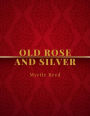 Old Rose and Silver: FreedomRead Classic Book