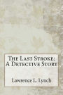 The Last Stroke: A Detective Story