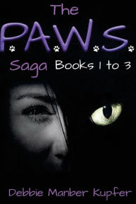 Title: The P.A.W.S. Saga (Books 1-3): Omnibus Edition, Author: Debbie Manber Kupfer