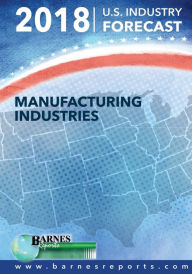 Title: 2018 U.S. Industry Forecast-Manufacturing Industries, Author: Craig a Barnes