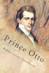 Title: Prince Otto: A Romance, Author: Robert Louis Stevenson