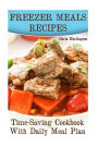 Freezer Meals Recipes: Time-Saving Cookbook With Daily Meal Plan: (Freezer Meals, Freezer Cooking)