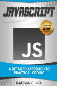 Title: JavaScript: A Detailed Approach to Practical Coding, Author: Nathan Clark
